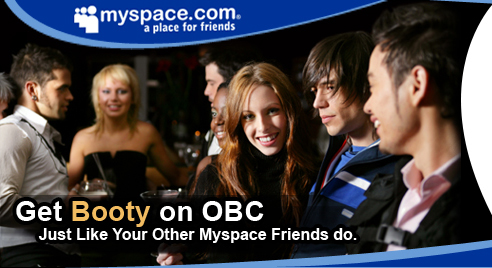 Get booty on OBC, just like your other myspace friends do.